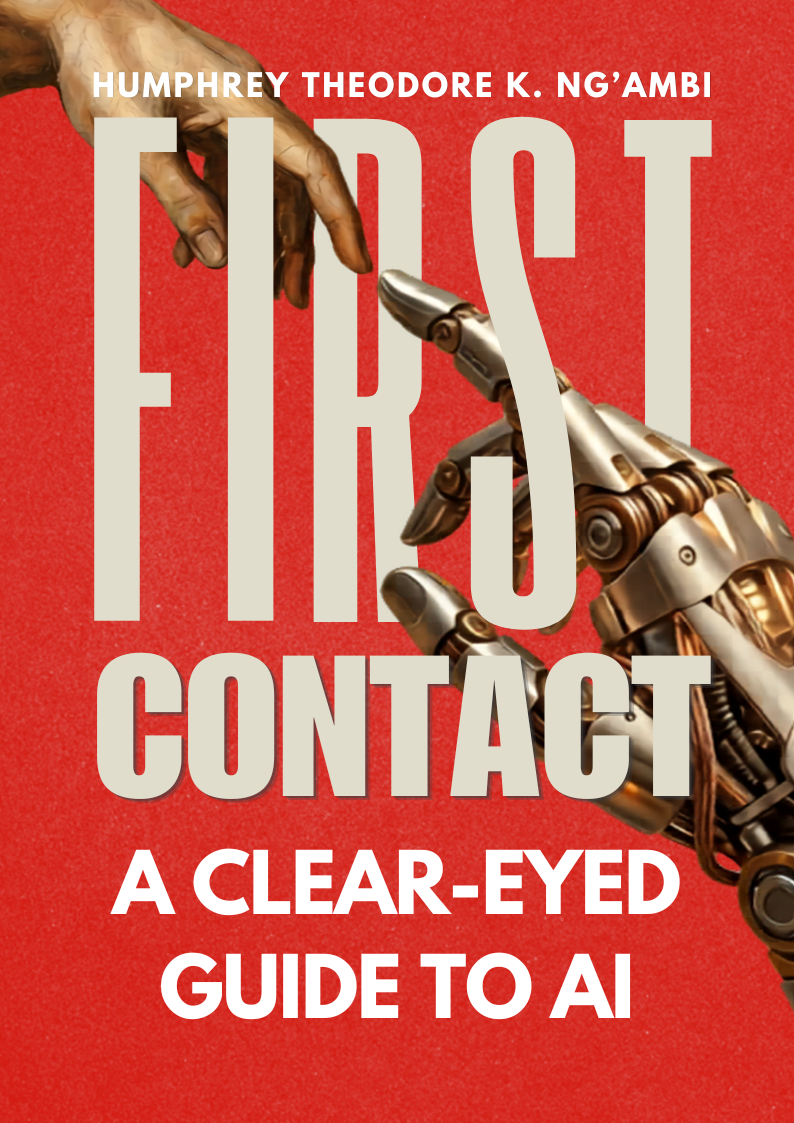 First Contact: A Clear-Eyed Guide to AI by Humphrey Theodore K. Ng'ambi — book cover